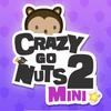 Crazy Go Nuts 2 Mini
